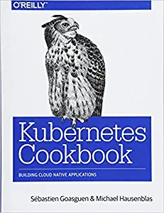 [1491979682] [9781491979686] Kubernetes Cookbook: Building Cloud Native Applications 1st Edition-Paperback