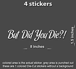 4X But did You die Funny Decals Stickers Off Road 4x4 Chevy Jeep Adventure mud (White)