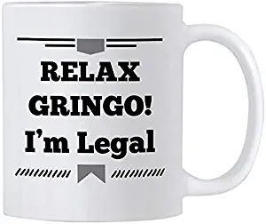 Casitika American Citizenship Gifts. Funny Immigration 11 oz Coffee Mug. Relax Gringo I'm Legal. Gift for New USA Citizens.